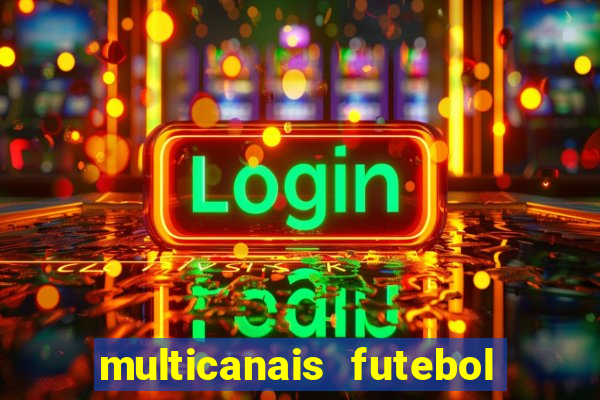 multicanais futebol ao vivo